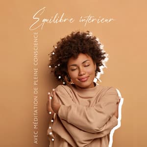 Équilibre intérieur avec méditation de pleine conscience: Relaxation mentale, Réflexion et amélioration de la confiance en soi - Zen Méditation Ambiance
