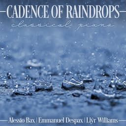 Cadence of Raindrops: Classical Piano - Alessio Bax