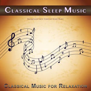Classical Sleep Music: Background Calm Classical Sleep Music - Classical New Age Piano Music