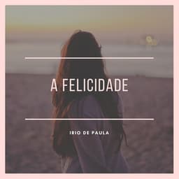 A Felicidade - Irio De Paula - Irio De Paula