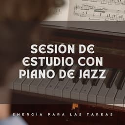 Sesión De Estudio Con Piano De Jazz: Energía Para Las Tareas - Canal de piano clásico