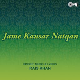 Jame Kausar Natqan - Ustad Rais Khan