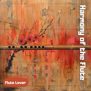 Harmony of the Flute: Soothing Tunes for Meditation and Relaxation - Flute Lover