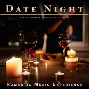 Date Night: Romantic Guitar Sex Music and Nature Sounds - Romantic Music Experience