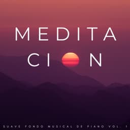 Meditación: Suave Fondo Musical De Piano Vol. 1 - Lista de reproducción de música de meditación