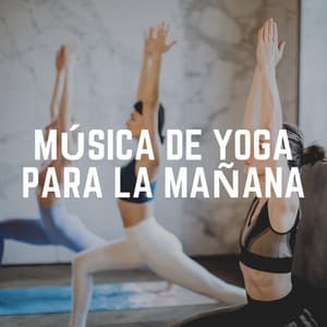 Música de Yoga para la Mañana - Música Yoga