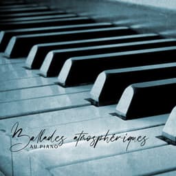 Ballades atmosphériques au piano - Jazz douce musique d'ambiance
