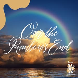 Over the Rainbow's End - Bossa Jazz Instrumental