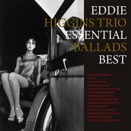 Essential Ballads Best - The Eddie Higgins Trio