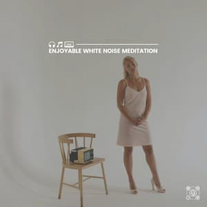 Enjoyable White Noise Meditation - Crying & Colic Relief