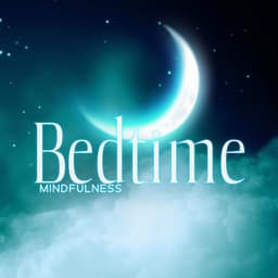 Bedtime Mindfulness: 1 Hour of Relaxing Sleep Music, Meditation Before Falling Asleep, Soothing Sounds to Unwind - Soothing Chill Out for Insomnia