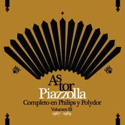 Piazzolla Completo En Philips y Polydor - Volumen III - Astor Piazzolla