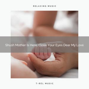 Shush Mother Is Here, Close Your Eyes Dear My Love - Astral Noise