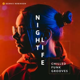 Nightlife: Chilled Funk Grooves - Dennis Robinson