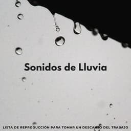 Sonidos De Lluvia: Lista De Reproducción Para Tomar Un Descanso Del Trabajo - Juegos de lluvia