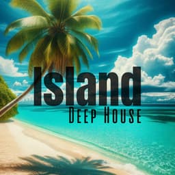 Island Deep House Vibes: A Compilation of the Best Deep House Tracks That Capture the Vibrant Life of the Islands - DJ Coral Groove