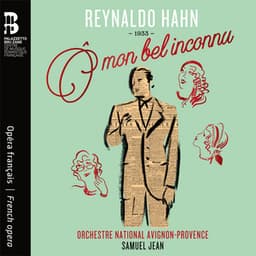 Reynaldo Hahn: Ô mon bel inconnu - Reynaldo Hahn