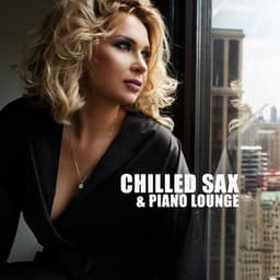 Chilled Sax & Piano Lounge - Chillout Jazz