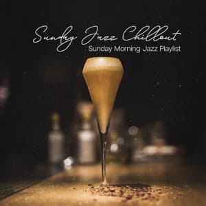 Sunday Jazz Chillout - Sunday Morning Jazz Playlist