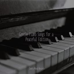 Gentle Piano Songs for a Peaceful Edition - Ivory Mood
