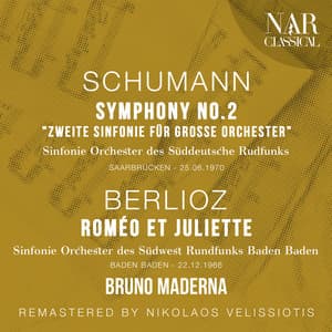 SCHUMANN: SYMPHONY No. 2 "Zweite Sinfonie für grosse Orchester"; BERLIOZ: ROMÉO ET JULIETTE - Bruno Maderna