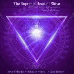 The Supreme Heart of Shiva - Inner Splendor Meditation Music