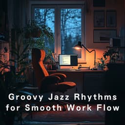 Groovy Jazz Rhythms for Smooth Work Flow - Hugo Focus