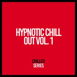 Hypnotic Chill Out, Vol. 1 - Ibiza Lounge