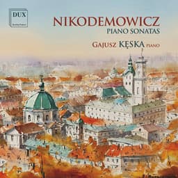 Andrzej Nikodemowicz: Piano Sonatas /Keska-piano - Andrzej Nikodemowicz