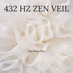 432 Hz Zen Veil: Curtains of Calm - Zen Music Flow