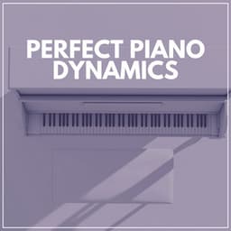 Perfect Piano Dynamics - Calm Piano