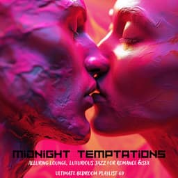 Midnight Temptations: Alluring Lounge, Luxurious Jazz for Romance & Sex, Ultimate Bedroom Playlist 69 - EroticLolly
