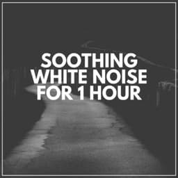 Soothing White Noise for 1 Hour - The Background Noise Company