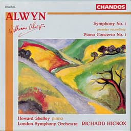 Alwyn: Symphony No. 1 & Piano Concerto No. 1 - William Alwyn