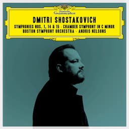 Shostakovich: Symphonies Nos. 1, 14 & 15; Chamber Symphony in C Minor - Dmitri Shostakovich
