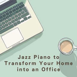 Jazz Piano to Transform Your Home into an Office - Relaxing Piano Crew
