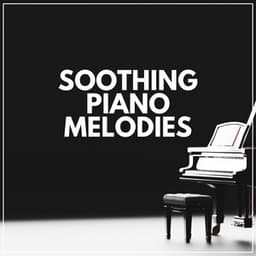 Soothing Piano Melodies - Cinematic Piano