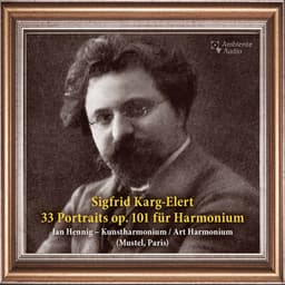 Karg-Elert: 33 Portraits for Harmonium, Op. 101 - Sigfrid Karg-Elert