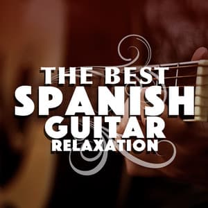 The Best Spanish Guitar Relaxation - Ultimate Guitar Chill Out
