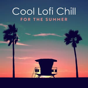Cool Lofi Chill for the Summer - Dj Lofi