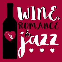 Wine, Romance & Jazz - Jazz For Wine Tasting