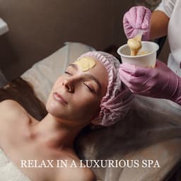 Relax in a Luxurious Spa. Take a Rest, Gain Strength and Feel Amazing - Spa Music Paradise