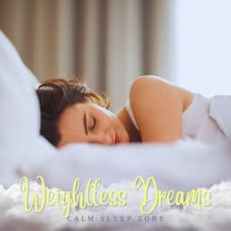 Weightless Dreams: Deep Sleep Music Playlist - Calm Sleep Zone