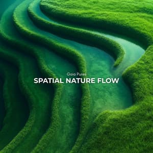 Spatial Nature Flow - Gaia Pures