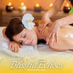 Blissful Echoes: Spa Music for Meditation - Pure Massage Music