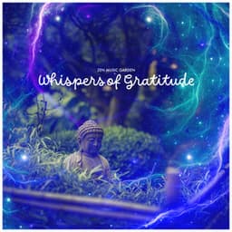 Whispers of Gratitude - Zen Music Garden