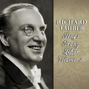 Richard Tauber Sings Franz Lehar, Vol. 2 - Richard Tauber