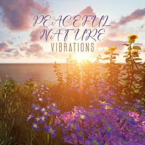Peaceful Nature Vibrations: Morning Stress Buster - Nature Sounds