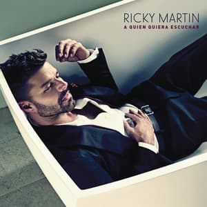 A Quien Quiera Escuchar: Track by Track - Ricky Martin