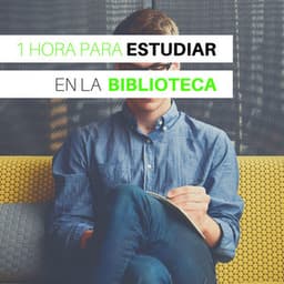 1 Hora para Estudiar en la Biblioteca: Música para la Concentración y la Atención Profunda - Musica Para Estudiar Academy
